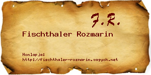 Fischthaler Rozmarin névjegykártya